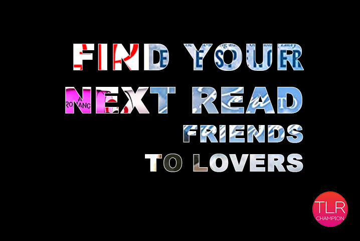 Friends To Lovers Find Your Next Read featured