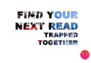 Find Your Next Trapped Together Read