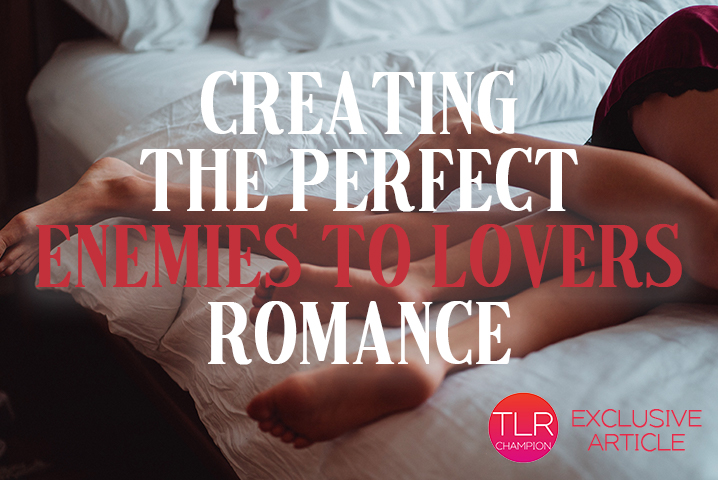 Creating The Perfect Enemies To Lovers Romance
