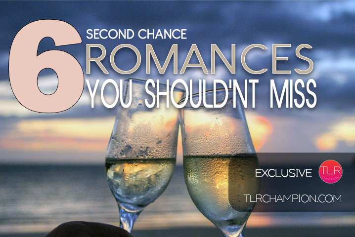 6 Second Chance Romances You Shouldn't Miss